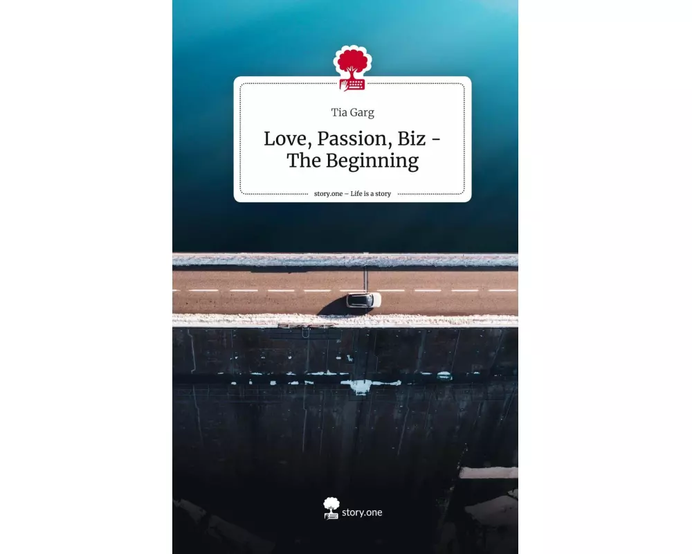 Love, Passion, Biz - The Beginning. Life is a Story - story.one