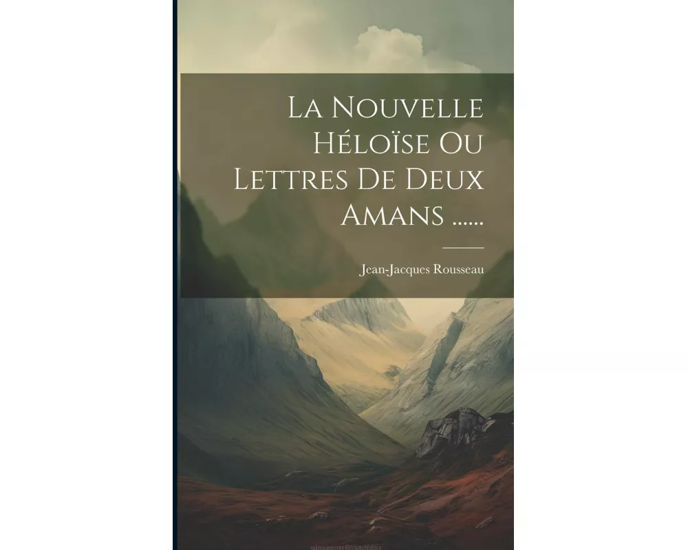 La Nouvelle Héloïse Ou Lettres De Deux Amans