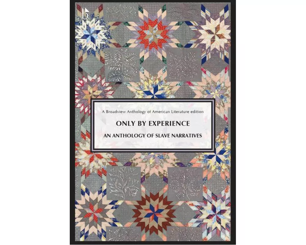Only by Experience: An Anthology of Slave Narratives