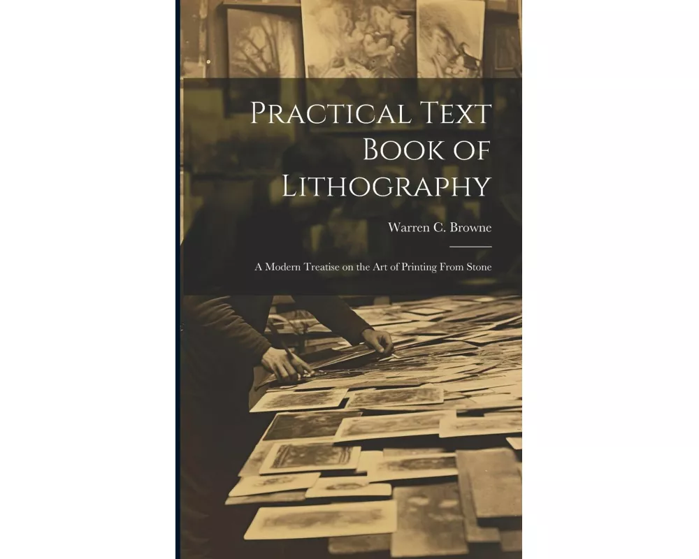Practical Text Book of Lithography