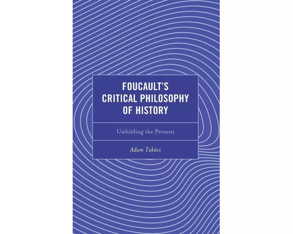 Foucault's Critical Philosophy of History