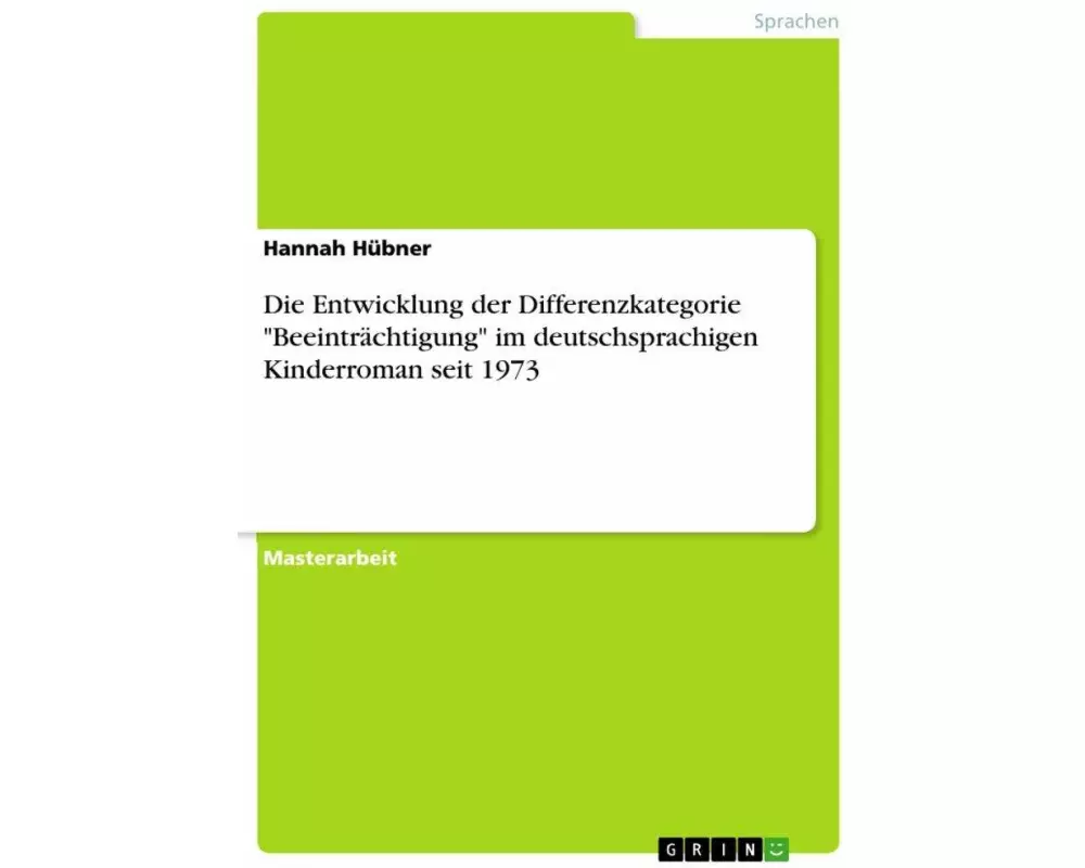 Die Entwicklung der Differenzkategorie "Beeinträchtigung" im deutschsprachigen Kinderroman seit 1973