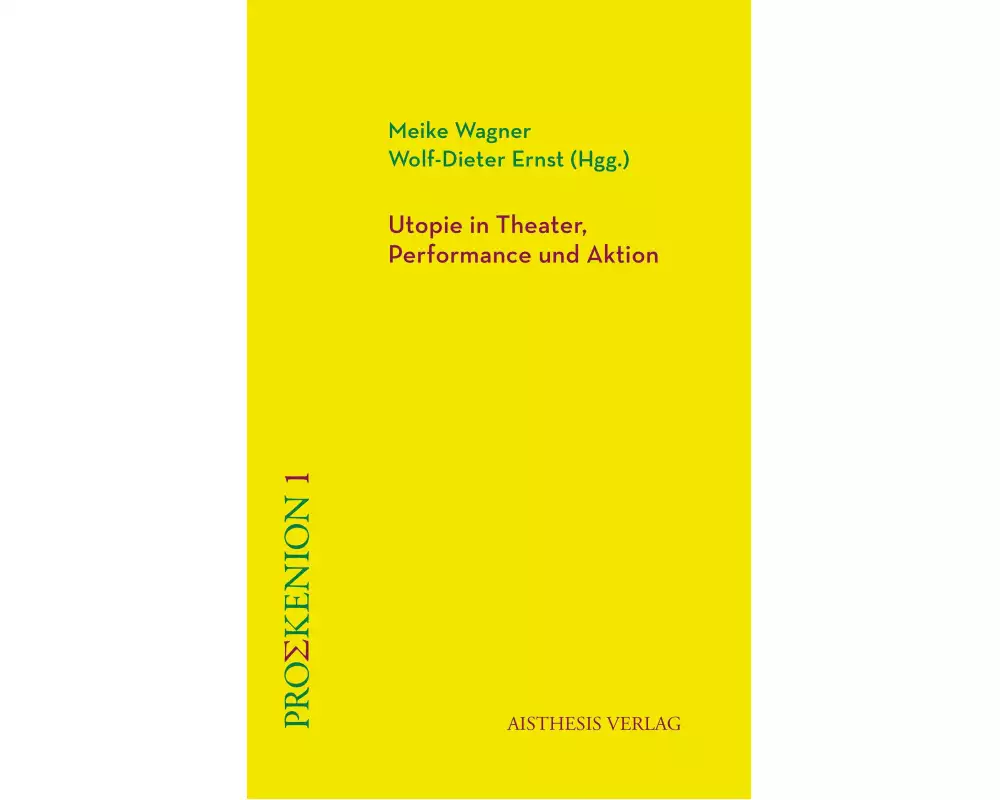 Utopie in Theater, Performance und Aktion