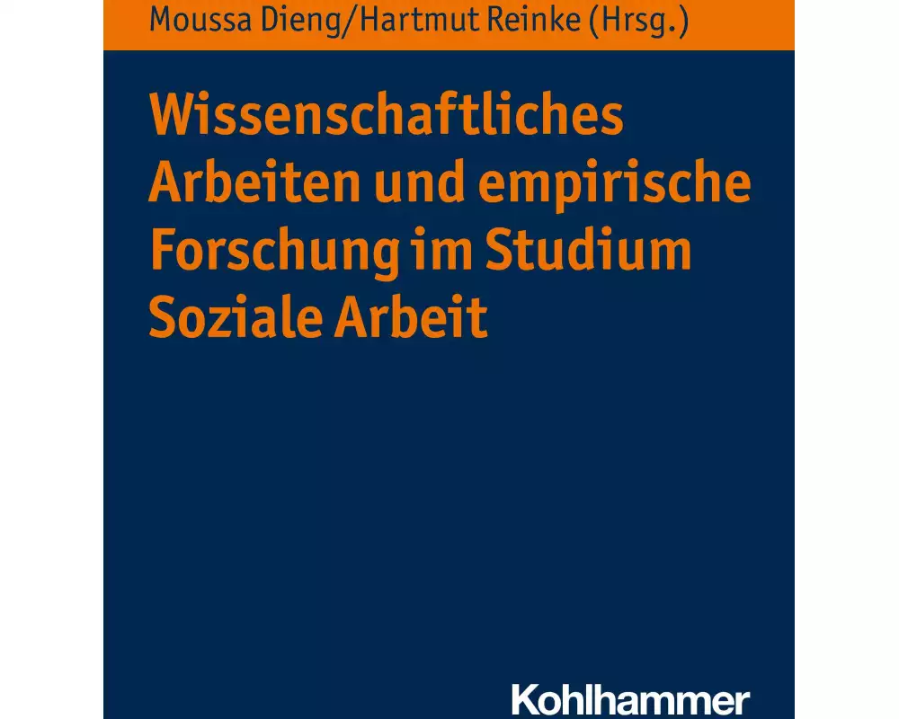 Wissenschaftliches Arbeiten und empirische Forschung im Studium Soziale Arbeit