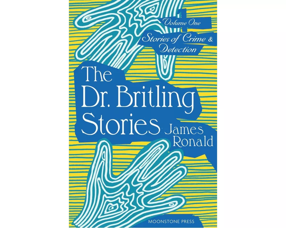 Stories of Crime & Detection Vol I: The Dr. Britling Stories