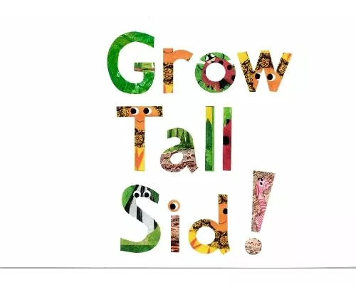 Grow Tall Sid!
