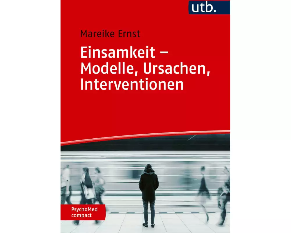 Einsamkeit – Modelle, Ursachen, Interventionen