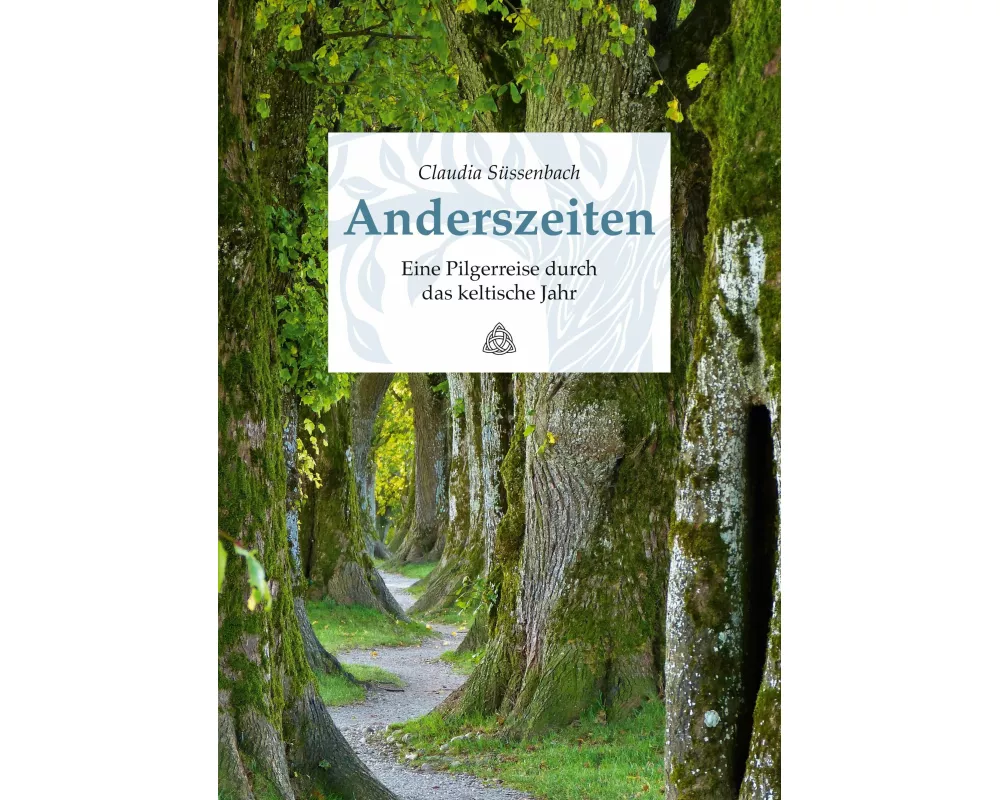 Anderszeiten. Eine Pilgerreise durch das keltische Jahr