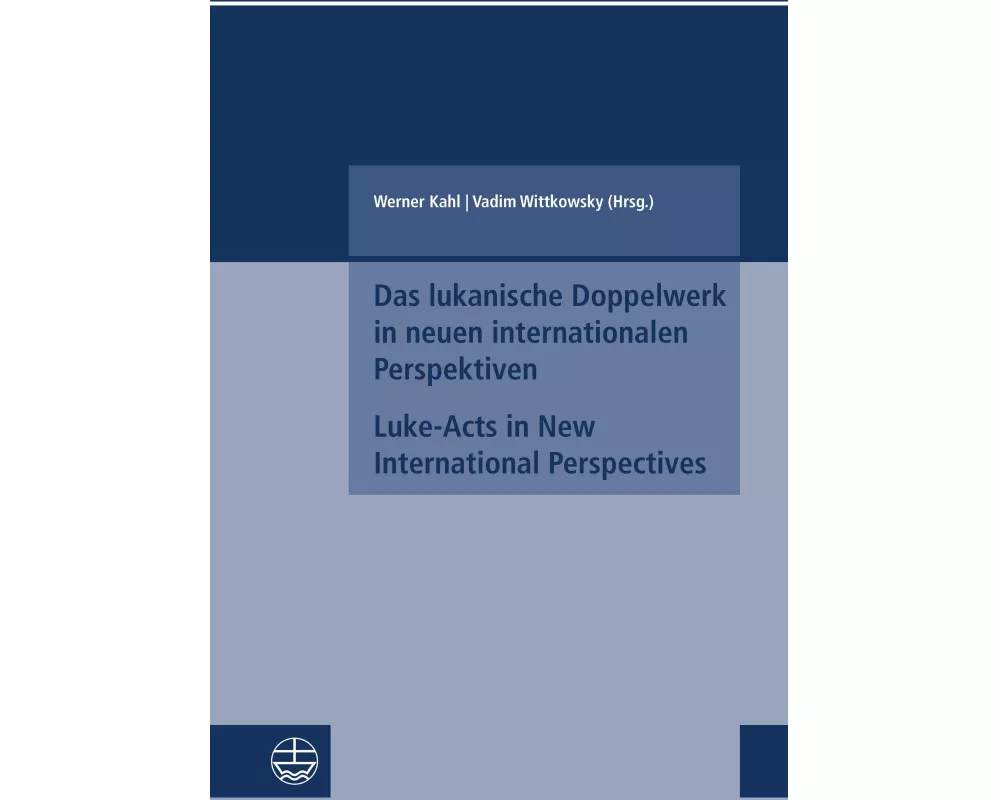 Das lukanische Doppelwerk in neuen internationalen Perspektiven / Luke-Acts in New International Perspectives