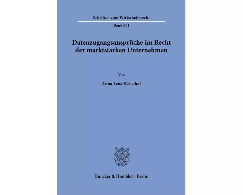 Datenzugangsansprüche im Recht der marktstarken Unternehmen
