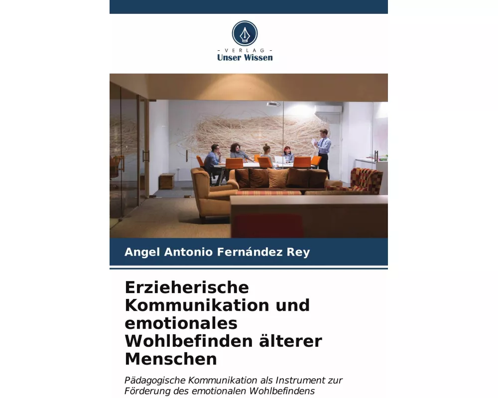 Erzieherische Kommunikation und emotionales Wohlbefinden älterer Menschen