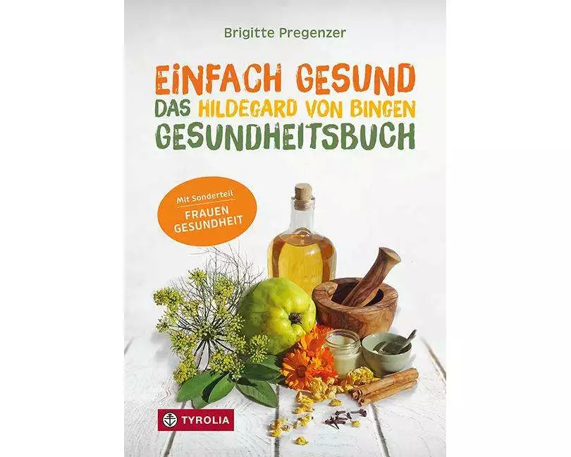 Einfach gesund. Das Hildegard von Bingen Gesundheitsbuch