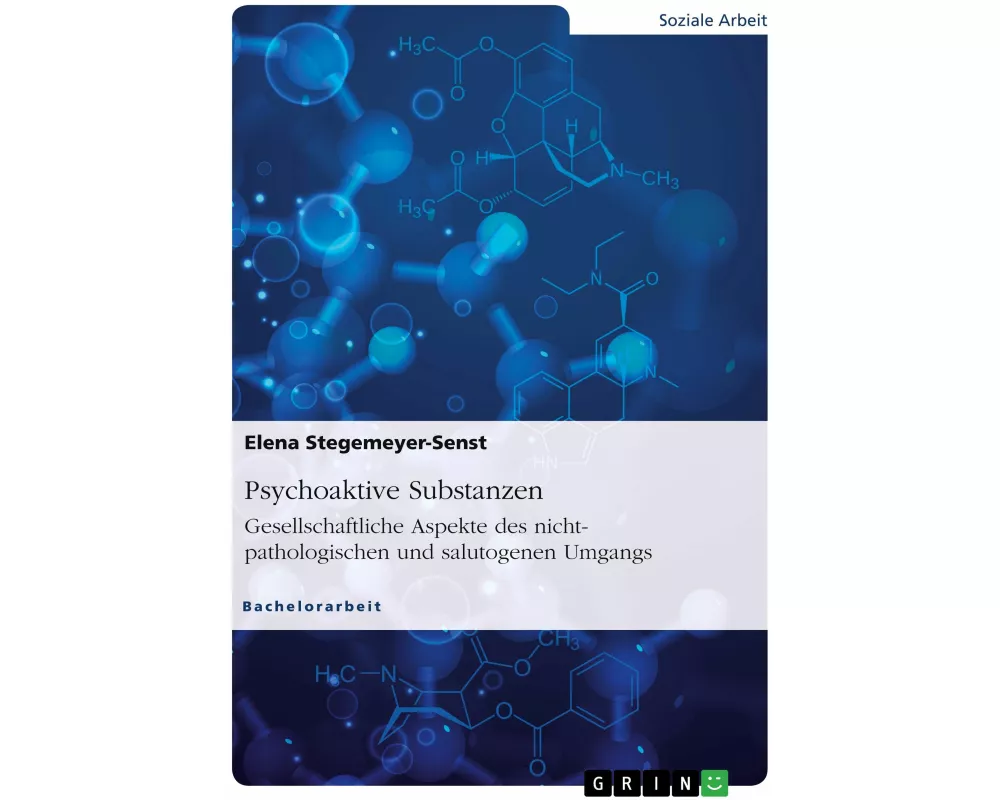 Psychoaktive Substanzen. Gesellschaftliche Aspekte des nicht-pathologischen und salutogenen Umgangs