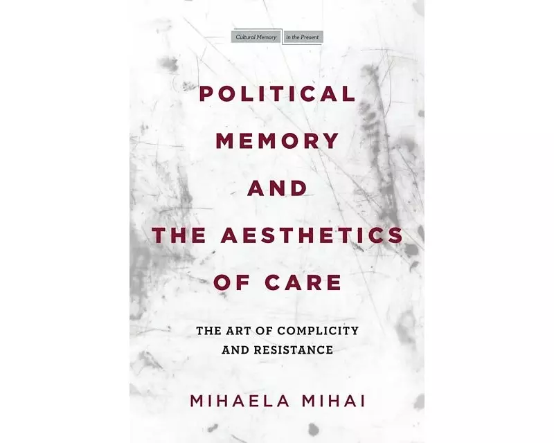Political Memory and the Aesthetics of Care