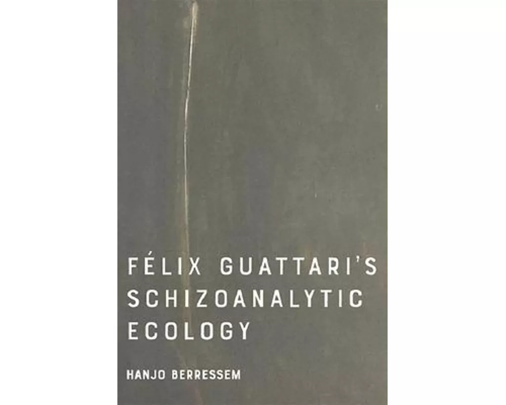 Felix Guattari's Schizoanalytic Ecology