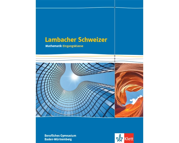 Lambacher Schweizer Mathematik Berufliches Gymnasium Eingangsklasse. Schulbuch Klasse 11. Ausgabe Baden-Württemberg