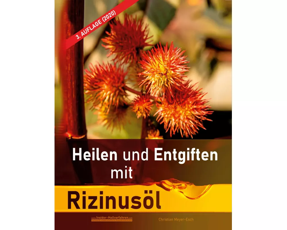 Heilen und Entgiften mit Rizinusöl (3. Auflage 2020)