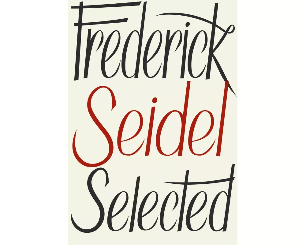 Frederick Seidel Selected Poems