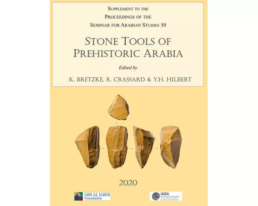 Stone Tools of Prehistoric Arabia: Papers from the Special Session of the Seminar for Arabian Studies held on 21 July 2019
