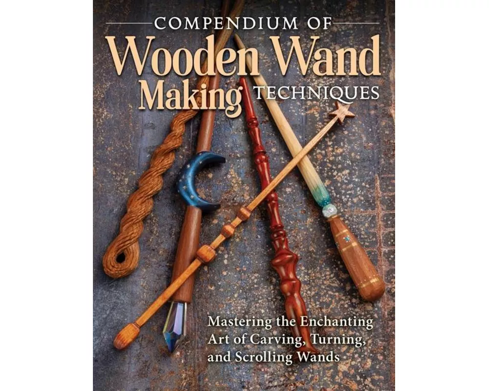 Compendium of Wooden Wand Making Techniques