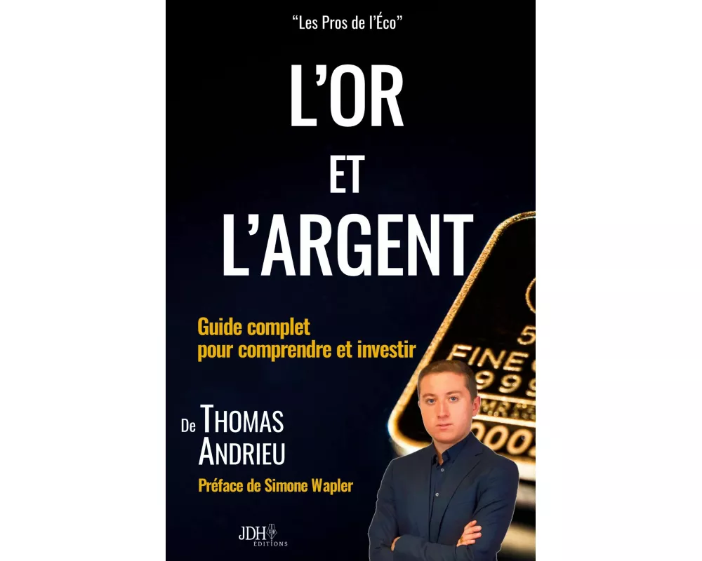 L'or et l'argent : Guide complet pour comprendre et investir