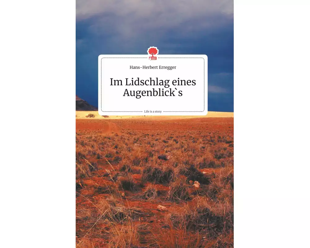 Im Lidschlag eines Augenblick's. Life is a Story - story.one