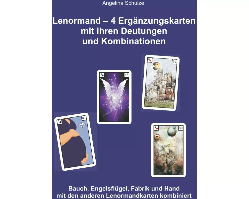 Lenormand - 4 Ergänzungskarten mit ihren Deutungen und Kombinationen