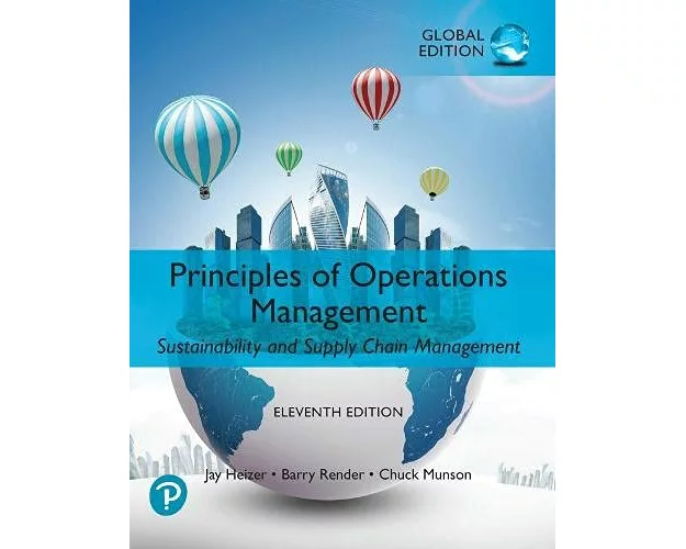 Principles of Operations Management: Sustainability and Supply Chain Management, Global Edition