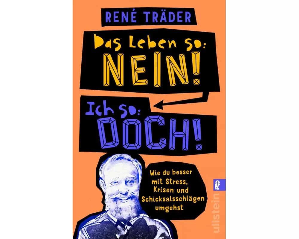 Das Leben so: nein! Ich so: doch!