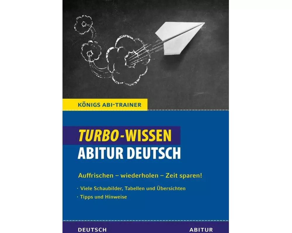 Königs Abi-Trainer: Turbo-Wissen: Abitur Deutsch