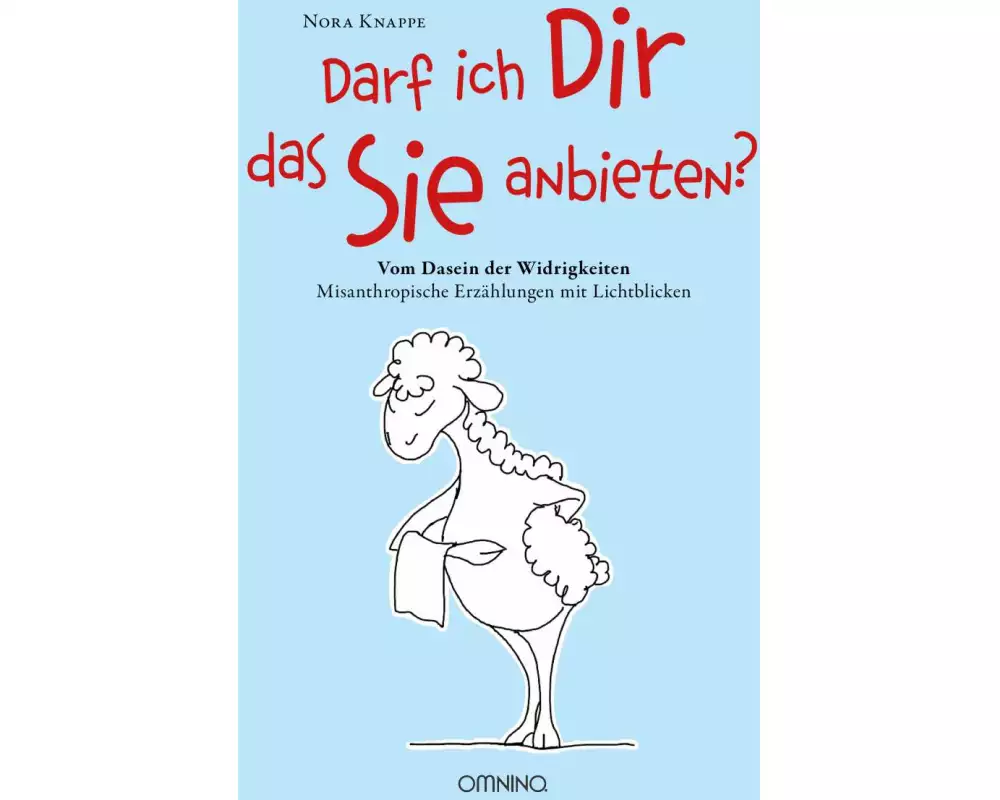 Darf ich Dir das Sie anbieten? - Vom Dasein der Widrigkeiten