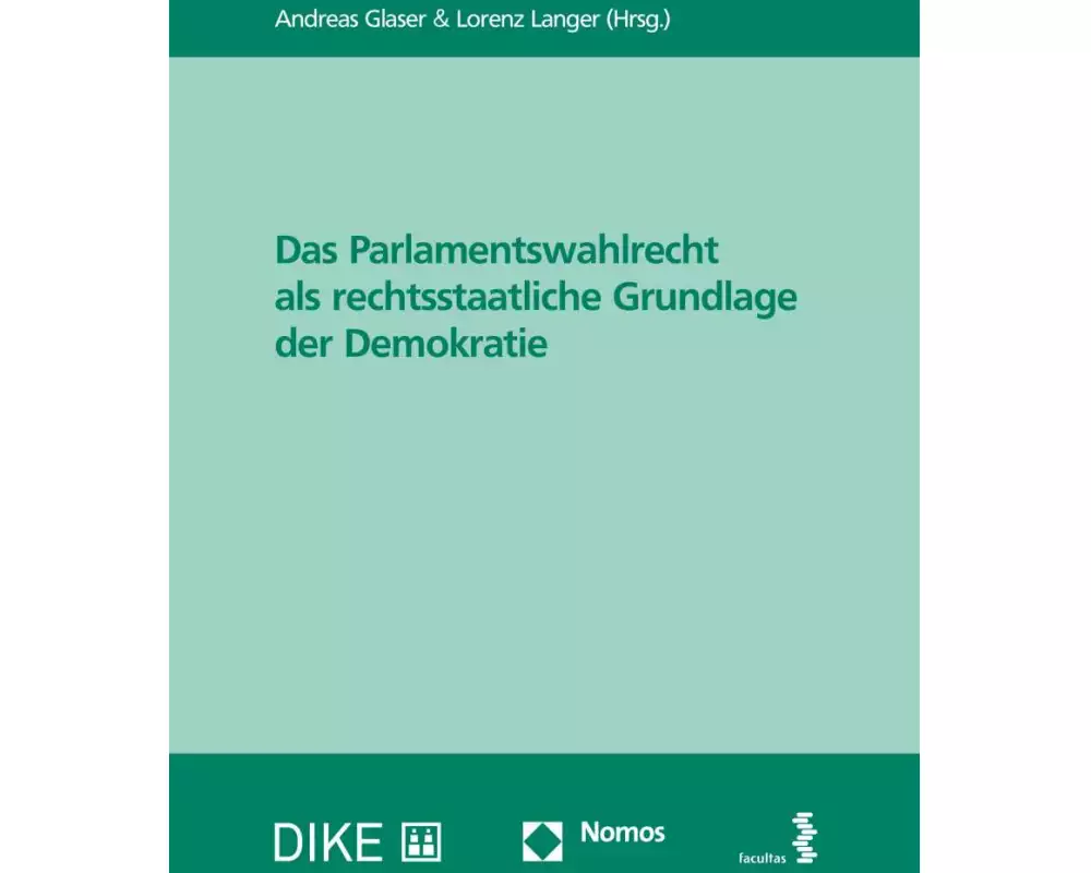 Das Parlamentswahlrecht als rechtsstaatliche Grundlage der Demokratie