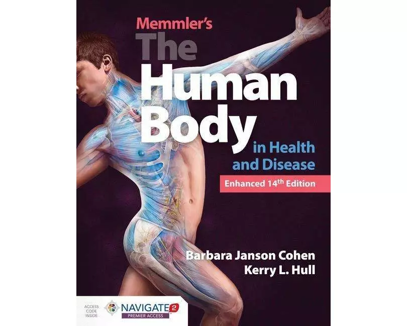 Memmler's The Human Body In Health And Disease, Enhanced Edition
