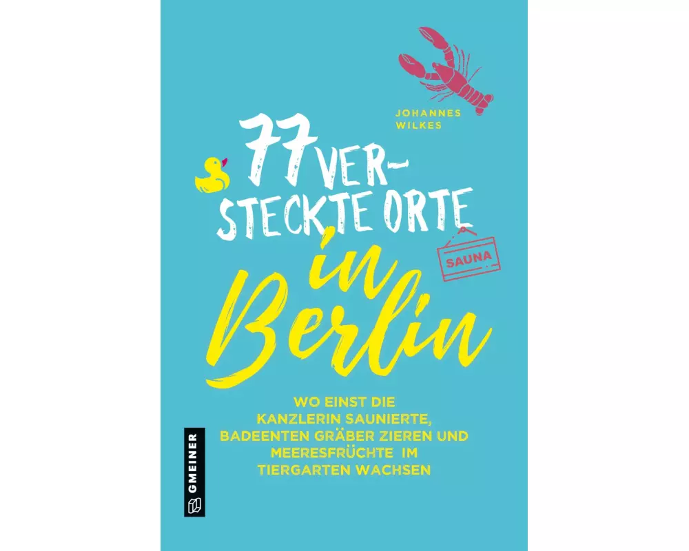 77 versteckte Orte in Berlin