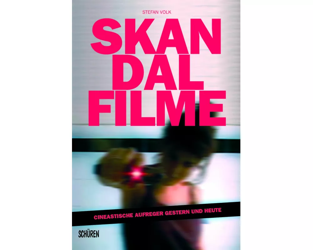 Skandalfilme: Cineastische Aufreger gestern und heute