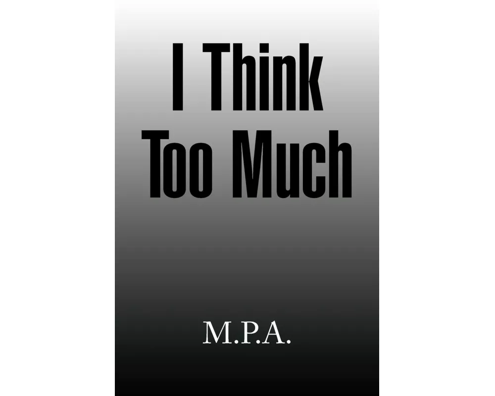 I Think Too Much