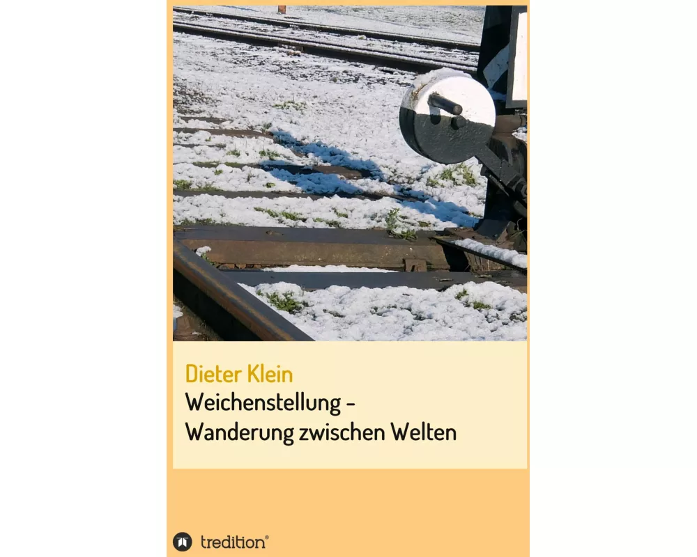 Weichenstellung - Wanderung zwischen Welten