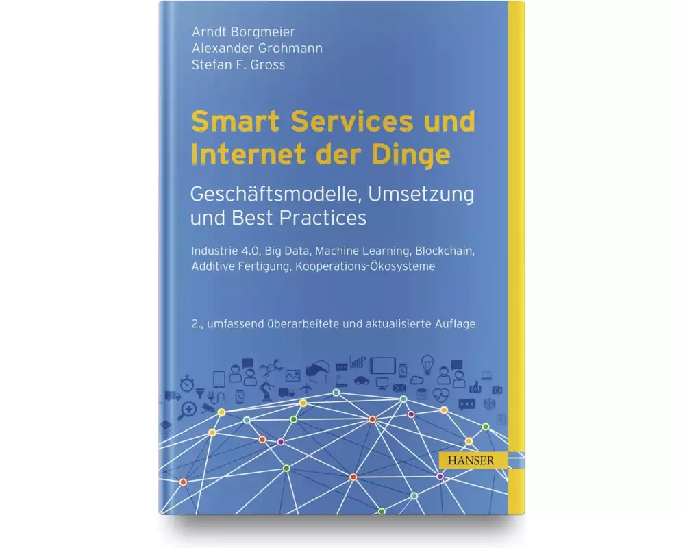 Smart Services und Internet der Dinge: Geschäftsmodelle, Umsetzung und Best Practices