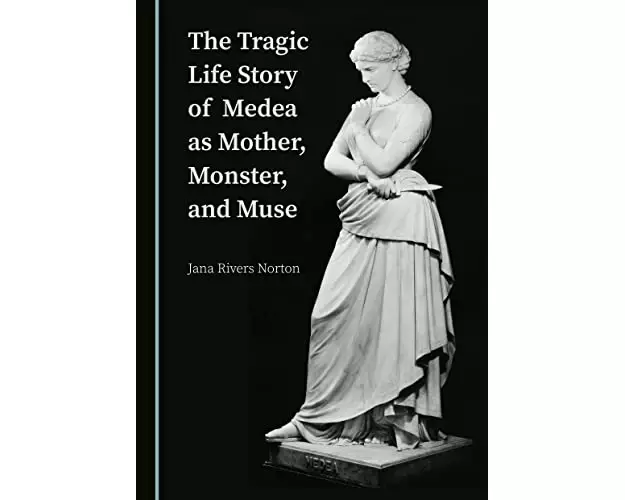 The Tragic Life Story of Medea as Mother, Monster, and Muse