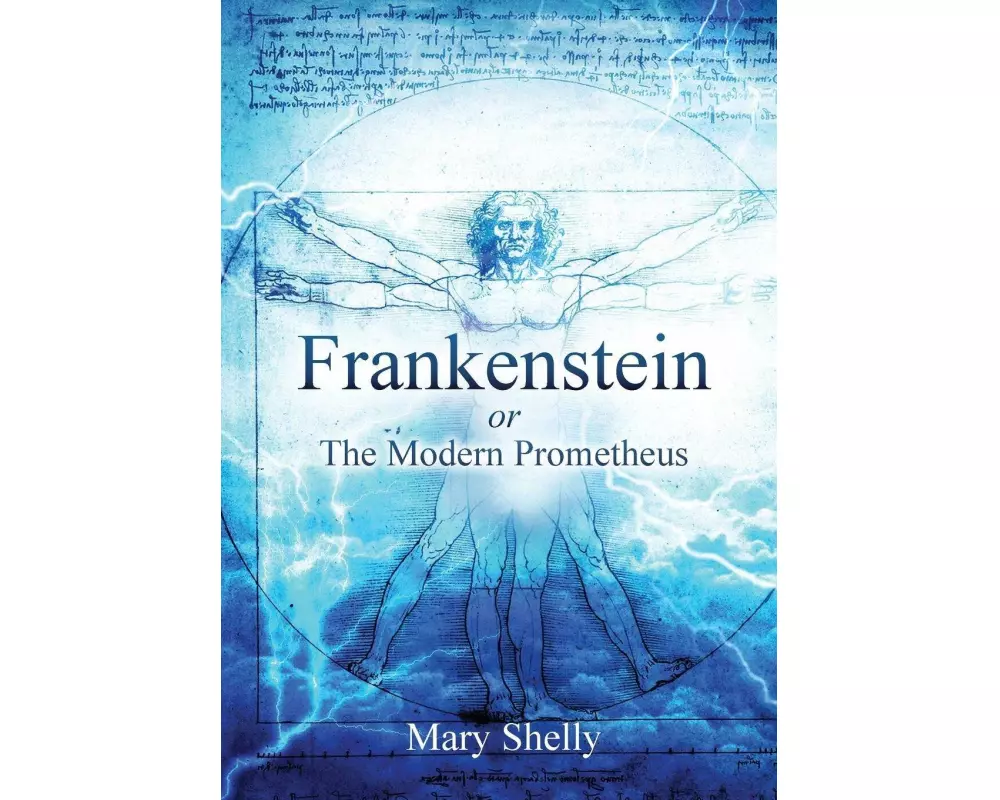 Frankenstein or the Modern Prometheus (Annotated)