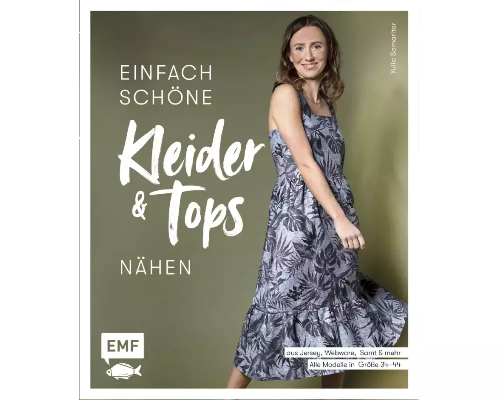 Einfach schöne Kleider und Tops nähen – aus Jersey, Webware, Samt und mehr
