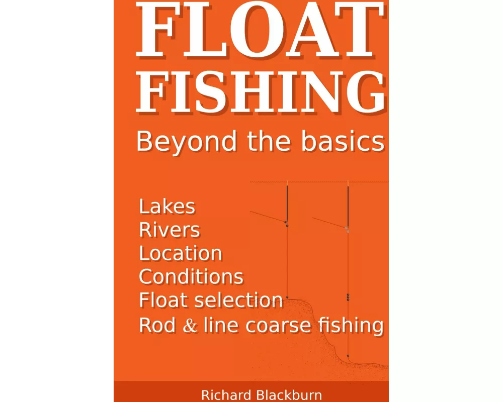 Float Fishing beyond the basics