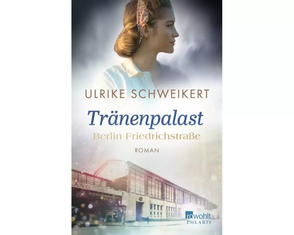 Berlin Friedrichstraße: Tränenpalast