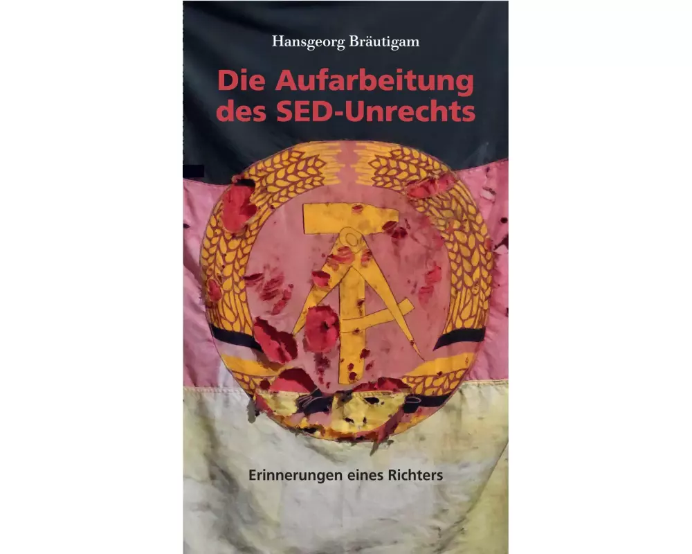 Die Aufarbeitung des SED-Unrechts