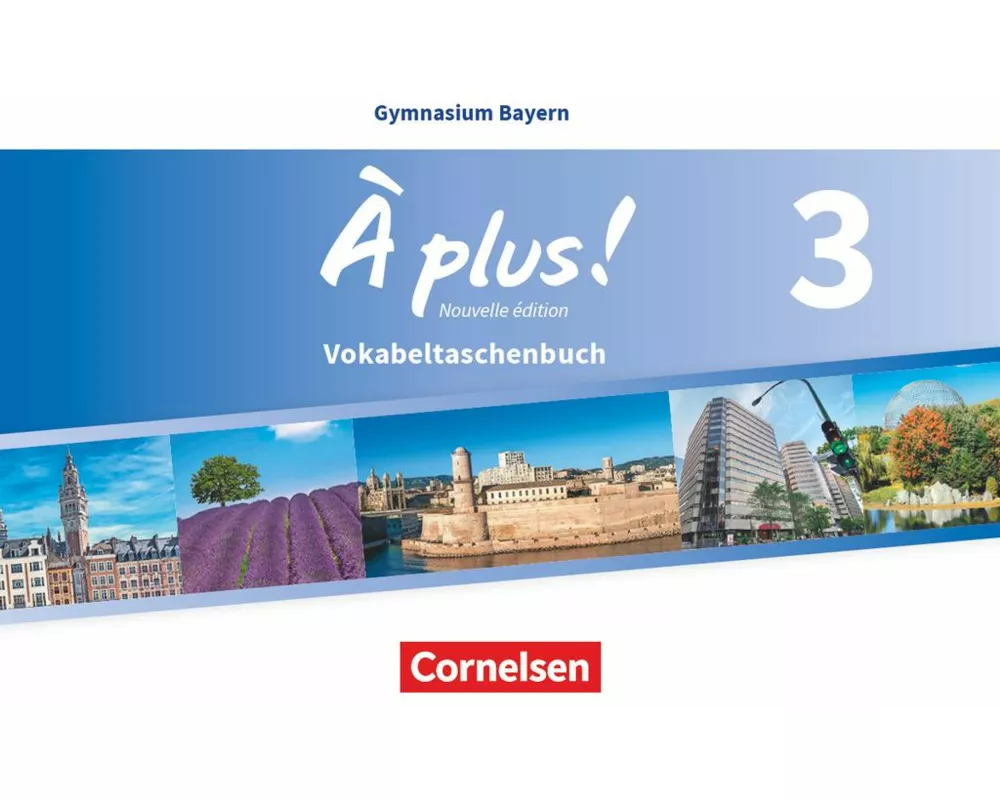 À plus ! - Französisch als 1. und 2. Fremdsprache - Bayern - Ausgabe 2017 - Band 3