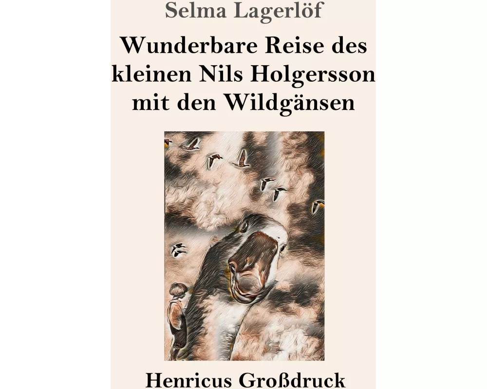 Wunderbare Reise des kleinen Nils Holgersson mit den Wildgänsen (Großdruck)