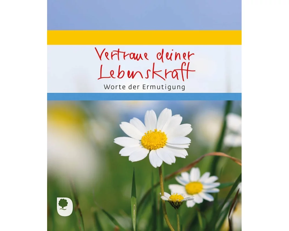 Vertraue deiner Lebenskraft