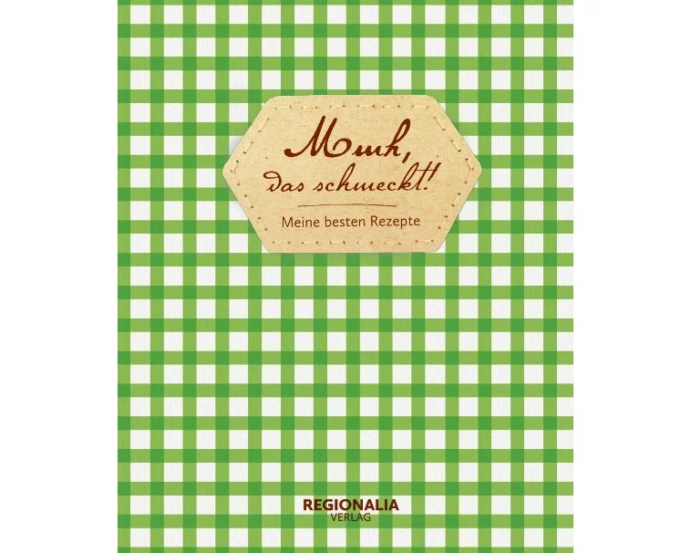 Mmh, das schmeckt! - Meine besten Rezepte - Rezeptbuch zum Selberschreiben