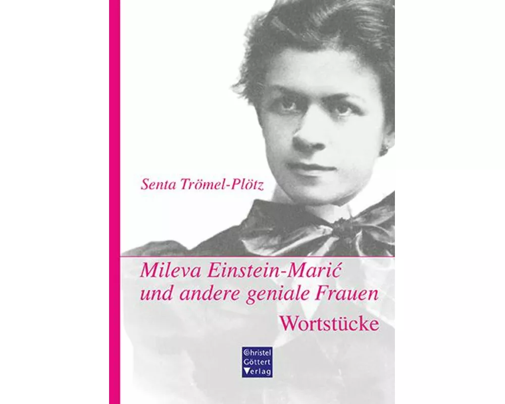 Mileva Einstein-Maric und andere geniale Frauen. Wortstücke