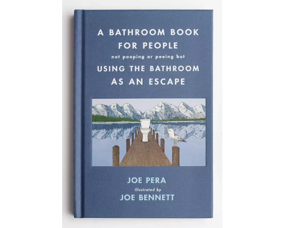 A Bathroom Book for People Not Pooping or Peeing But Using the Bathroom as an Escape